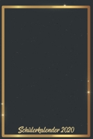 Sch�lerkalender 2020: Kalender DIN A5 2020 1 Tag = 1 Seite mit gro�em Tagesplaner und gro�artiger �bersicht. Monats�bersicht, Erinnerung und Notizen in diesem Kalenderbuch. Goldener Rahmen mit Blinkef 1677638028 Book Cover