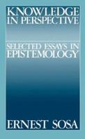 Knowledge in Perspective: Selected Essays in Epistemology (Cambridge Studies in Philosophy) 0521396433 Book Cover
