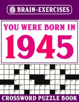 Brain Exercises Crossword Puzzle Book 1945: Challenging Crossword Puzzles For Adults B095GJ5NTL Book Cover