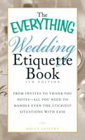 The Everything Wedding Etiquette Book: From Invites to Thank-you Notes - All You Need to Handle Even the Stickiest Situations with Ease 1440561516 Book Cover