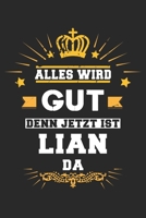Alles wird gut denn jetzt ist Lian da: Notizbuch gepunktet DIN A5 - 120 Seiten f�r Notizen, Zeichnungen, Formeln Organizer Schreibheft Planer Tagebuch 1695562496 Book Cover