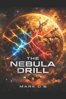 The Nebula Drill (The Phoenix Guardian) B0GP7S8BLG Book Cover