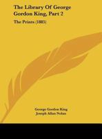 The Library Of George Gordon King, Part 2: The Prints 1165115999 Book Cover
