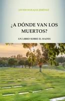 ¿A dónde van los muertos? B08YQR7XMR Book Cover