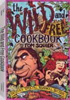 Wild and Free Cookbook: With a Special Roadkill Section 1559501286 Book Cover