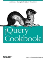 Jquery Cookbook: Solutions & Examples for Jquery Developers 0596159773 Book Cover