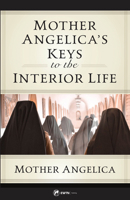 Mother Angelica's Keys to the Interior Life 1682783936 Book Cover