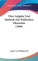 Uber Aufgabe Und Methode Der Politischen Okonomie (1886) 1160282609 Book Cover