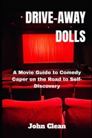 DRIVE-AWAY DOLLS: A Movie guide to Comedy Caper on the Road to Self-Discovery B0CTYKGQN1 Book Cover