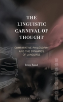 The Linguistic Carnival of Thought: Comparative Philosophy and the Dynamics of Language (Studies in Comparative Philosophy and Religion) 1793646627 Book Cover