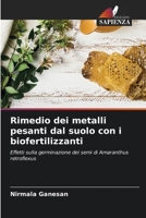 Rimedio dei metalli pesanti dal suolo con i biofertilizzanti: Effetti sulla germinazione dei semi di Amaranthus retroflexus 6206078086 Book Cover