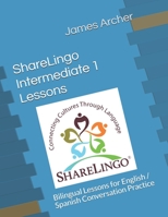 ShareLingo Intermediate 1 Lessons: Bilingual Lessons for English / Spanish Conversation Practice. 099932991X Book Cover