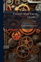 Valves And Valve Gears ..., Volume 1 128645610X Book Cover