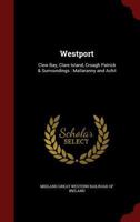 Westport: Clew Bay, Clare Island, Croagh Patrick & Surroundings : Mallaranny and Achil 0548828741 Book Cover