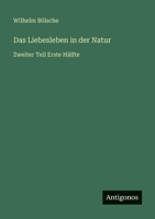 Das Liebesleben in der Natur: Zweiter Teil Erste Hälfte 336827662X Book Cover