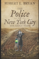 The Police of New York City: The Early Years B0BYLZY7T6 Book Cover