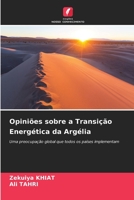 Opiniões sobre a Transição Energética da Argélia: Uma preocupação global que todos os países implementam 6206363635 Book Cover