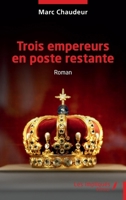 Trois empereurs en poste restante (French Edition) B0DF1FCJFV Book Cover