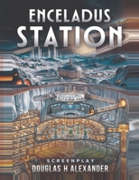 Enceladus Station Screenplay: Fountains B0H7YK6HJG Book Cover