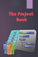 The Project  Book: The Complete Guide to Consistently Delivering Great Projects B0863TB4G4 Book Cover