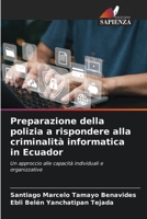 Preparazione della polizia a rispondere alla criminalità informatica in Ecuador (Italian Edition) 6208898536 Book Cover