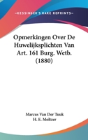 Opmerkingen Over De Huwelijksplichten Van Art. 161 Burg. Wetb. (1880) 1160220204 Book Cover