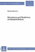 Marxismus Und Realismus Am Beispiel Balzac: Eine Kritische Auseinandersetzung Mit Marx, Engels, Lukàcs Und Barbéris 3820457844 Book Cover