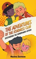 The Adventures of the Kindness Club: Discovering the Superpowers Within 9948747216 Book Cover