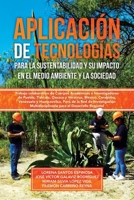 Aplicación de tecnologías para la sustentabilidad y su impacto en el medio ambiente y la sociedad (Spanish Edition) 1506551793 Book Cover