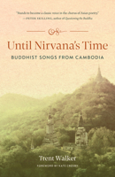 Until Nirvana's Time: Buddhist Songs from Cambodia 1645471349 Book Cover