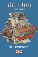 2020 Planner Weekly and Monthly: Ford FE 427 Cammer Race Legend Travel Companion (Jan 1, 2020 to Dec 31, 2020) 1676314474 Book Cover