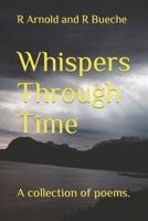 Whispers Through Time: A collection of poems. B0CPX45Q8W Book Cover
