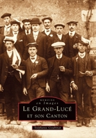 Grand-Lucé et son canton (Le) (Mémoire En Images Locaux) (French Edition) 2842536819 Book Cover