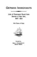 German Immigrants: Lists of Passengers Bound from Bremen to New York, 1847 - 1854, With Places of Origin 0806311282 Book Cover