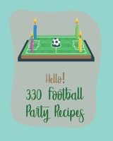 Hello! 330 Football Party Recipes: Best Football Party Cookbook Ever For Beginners [Book 1] B085RR5ZF5 Book Cover