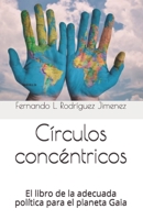 Círculos concéntricos: El libro de la adecuada política para el planeta Gaia null Book Cover