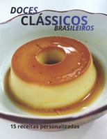 Doces clássicos brasileiros: 15 receitas personalizadas B0G4GRBXS5 Book Cover