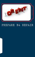 Prepare B4 Repair: Credit Repair 1536958654 Book Cover