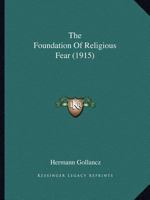 The Foundation Of Religious Fear (1915) 0548603634 Book Cover