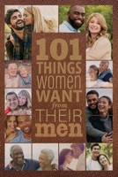 101 Things Women Want from Their Men 1946371483 Book Cover