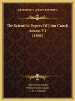 The Scientific Papers Of John Couch Adams V1 1168150027 Book Cover