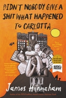 Didn't Nobody Give a Shit What Happened to Carlotta 0316286281 Book Cover