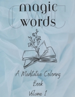 Magic Words - A Meditative Coloring Book for Adults B0C9SJ2SJ4 Book Cover