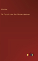 Die Organisation der Chitonen der Adria 3368507060 Book Cover