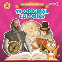 Tom Cat Learns About the 13 Original Colonies B0GMT2BM1L Book Cover