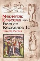 Medieval Costume and How to Recreate It 0486429857 Book Cover
