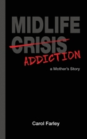 Midlife Addiction: a Mother's Story B0C6RS8RWW Book Cover