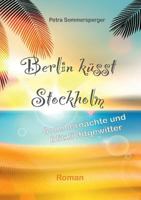 Berlin küsst Stockholm: Sommernächte und Blitzlichtgewitter 3744888215 Book Cover