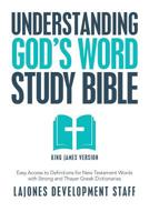 Understanding God's Word Study Bible: Easy Access to Definitions for New Testament Words with Strong and Thayer Greek Dictionaries 1546277919 Book Cover