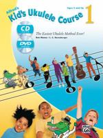 Alfred's Kid's Ukulele Course 1: The Easiest Ukulele Method Ever!, Book, CD & DVD 0739070827 Book Cover